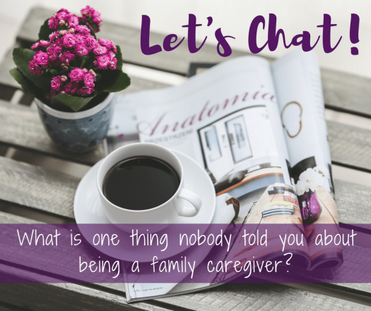 Let's Chat banner: "What is one thing nobody told you about being a family caregiver?" Shows potted flowers, coffee cup, and magazine.
