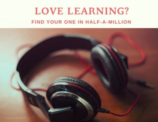 Headphones under the words, "Love Learning? Find your one in half-a-million."