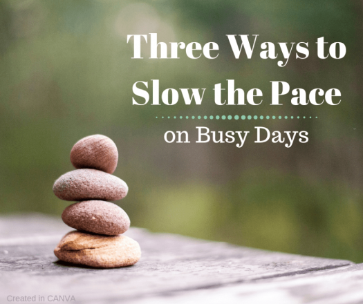 Three Ways to Slow the Pace on Busy Days banner