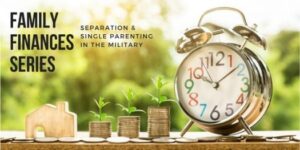 Analog alarm clock next to stacked coins and the words, "Family Finances Series: Separation & Single Parenting in the Military"