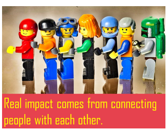 Lego people above the words, "Real impact comes from connecting people with each other."